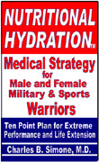 Nutritional Hydration - Medical Strategy for Male and Female Military and Sports Warriors, Ten Point Plan for Extreme Performance and Life Extension